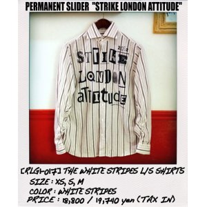 画像: PERMANENT SLIDER /“STRIKE LONDON ATTITUDE” THE WHITE STRIPES L/S SHIRTS